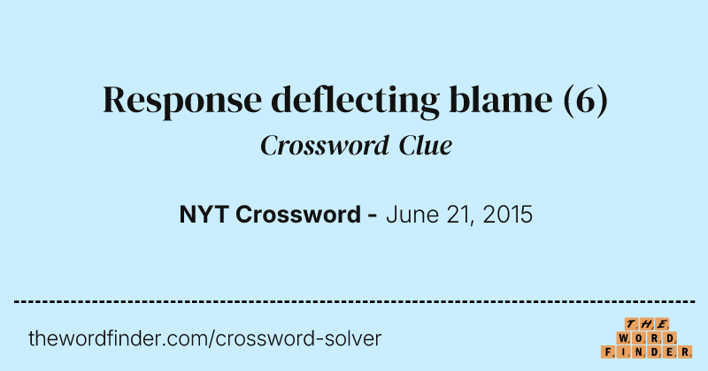 Response deflecting blame crossword clue image
