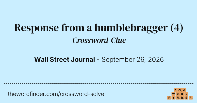 Response from a humblebragger crossword clue image