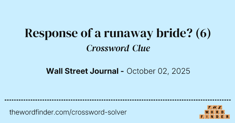 Response of a runaway bride? crossword clue image