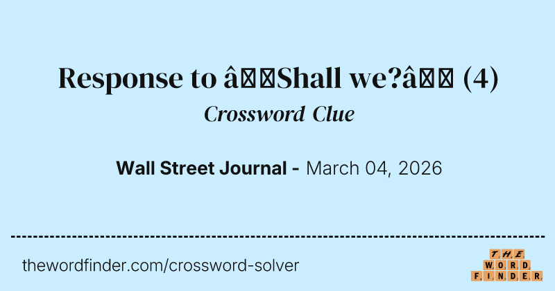 Response to “Shall we?” crossword clue image