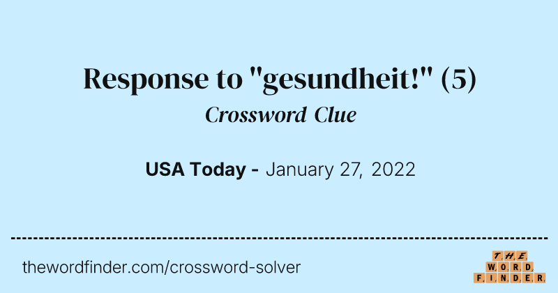 Response to ''gesundheit!'' crossword clue image