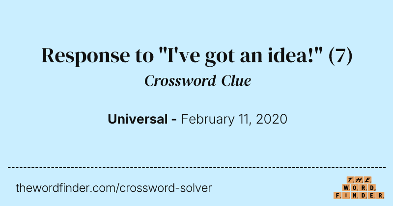 Response to "I've got an idea!" crossword clue image