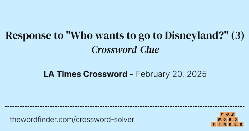 Response to "Who wants to go to Disneyland?" crossword clue image