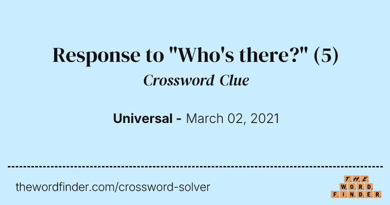 Response to "Who's there?" crossword clue image