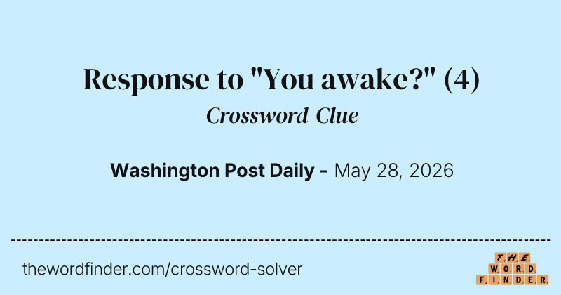 Response to "You awake?" crossword clue image