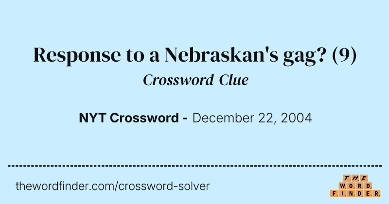 Response to a Nebraskan's gag? crossword clue image