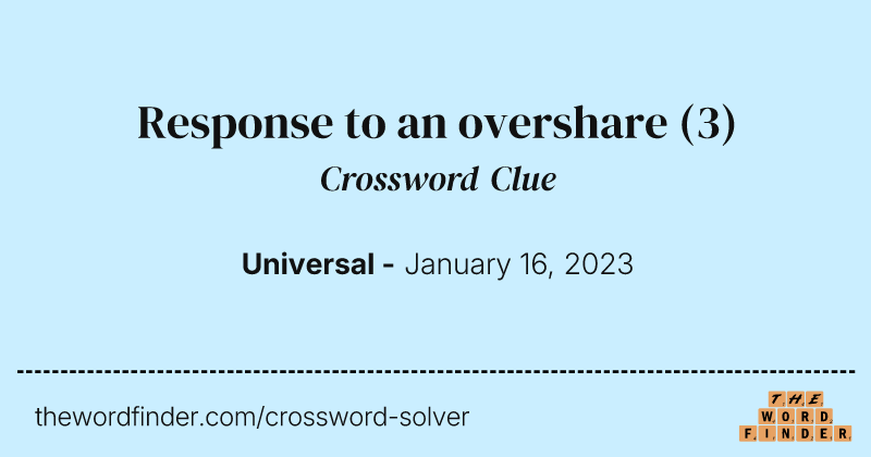 Response to an overshare crossword clue image