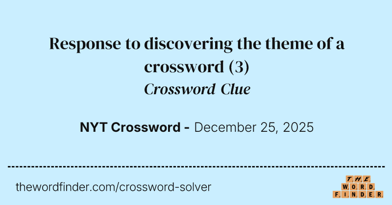 Response to discovering the theme of a crossword crossword clue image