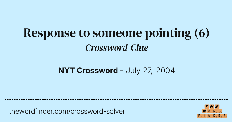 Response to someone pointing crossword clue image