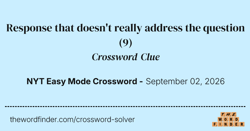 Response that doesn't really address the question crossword clue image