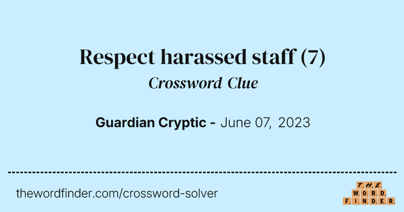 Respect harassed staff crossword clue image