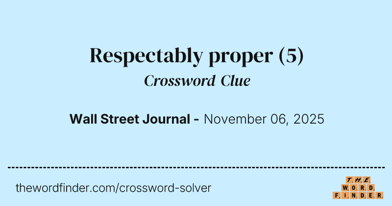 Respectably proper crossword clue image