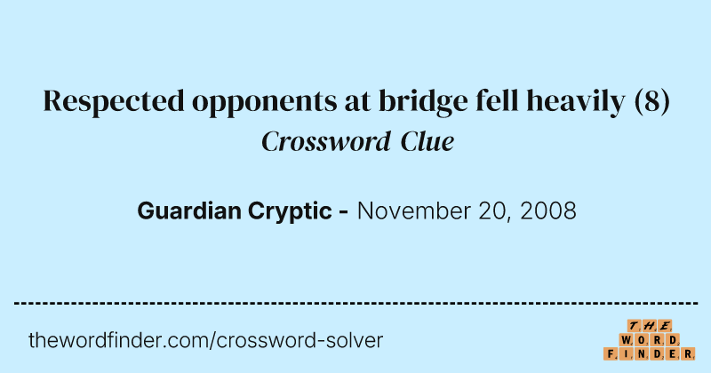 Respected opponents at bridge fell heavily crossword clue image