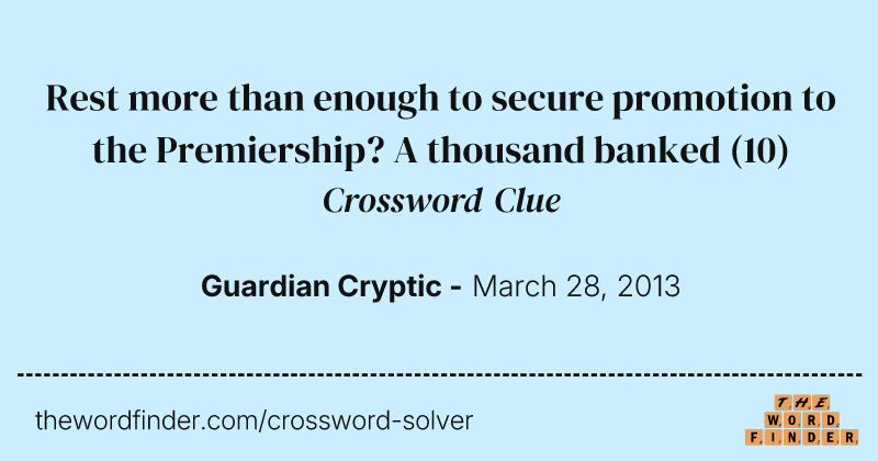 Rest more than enough to secure promotion to the Premiership? A thousand banked crossword clue image
