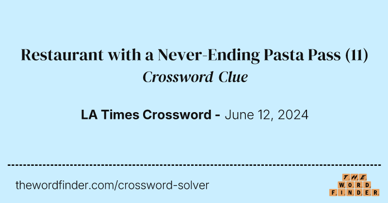 Restaurant with a Never-Ending Pasta Pass crossword clue image