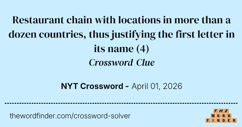Restaurant chain with locations in more than a dozen countries, thus justifying the first letter in its name crossword clue image