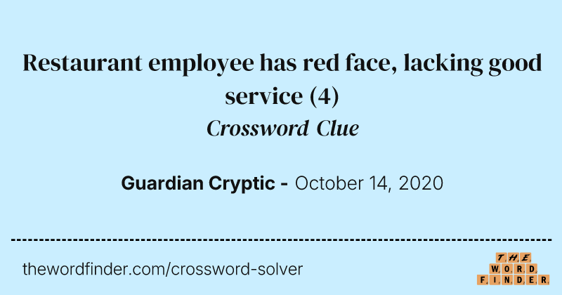 Restaurant employee has red face, lacking good service crossword clue image