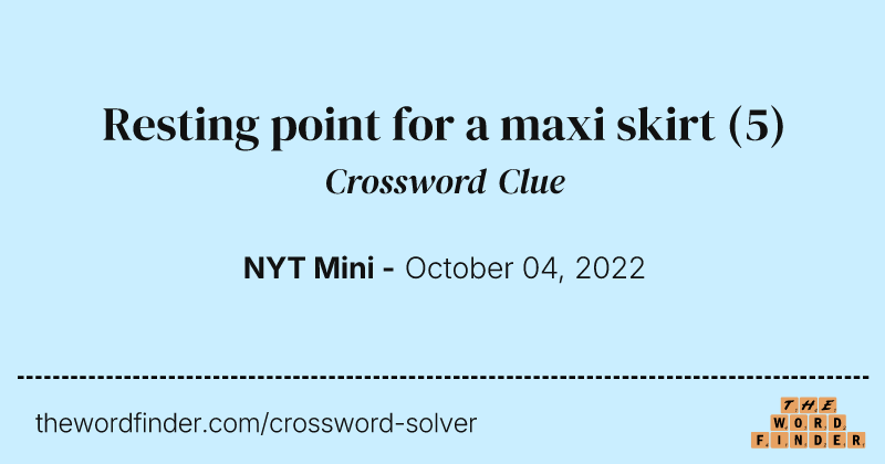 Resting point for a maxi skirt crossword clue image