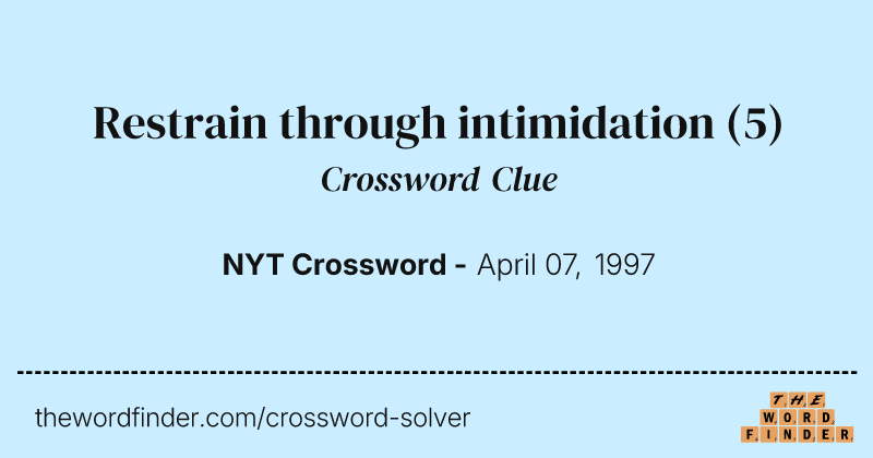 Restrain through intimidation crossword clue image