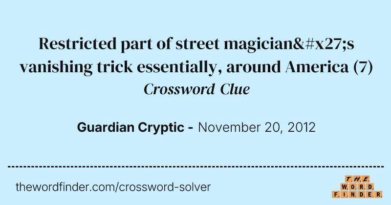 Restricted part of street magician's vanishing trick essentially, around America crossword clue image