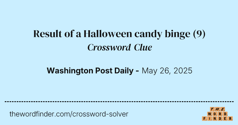 Result of a Halloween candy binge crossword clue image