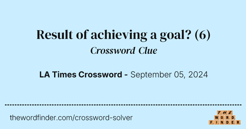 Result of achieving a goal? crossword clue image