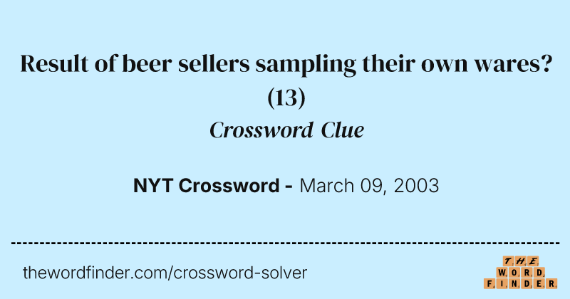 Result of beer sellers sampling their own wares? crossword clue image