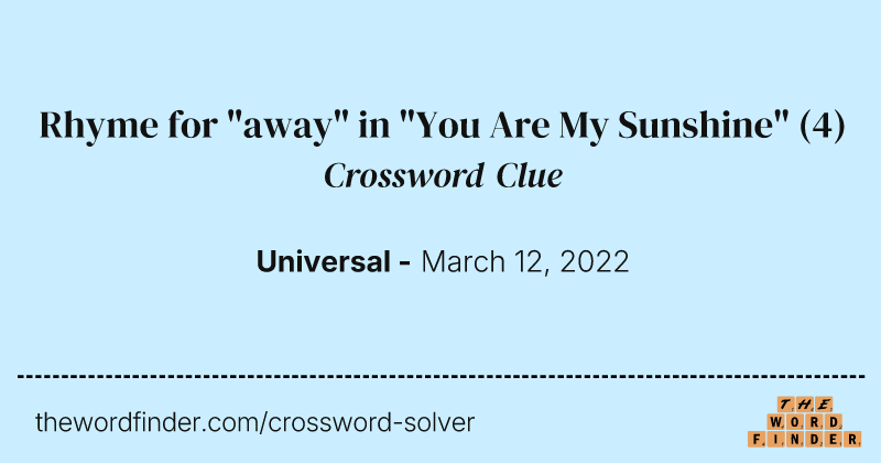 Rhyme for "away" in "You Are My Sunshine" crossword clue image