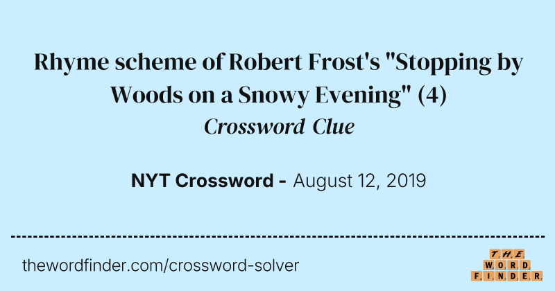Rhyme scheme of Robert Frost's "Stopping by Woods on a Snowy Evening" crossword clue image