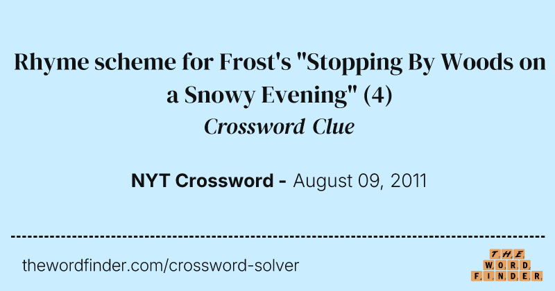 Rhyme scheme for Frost's "Stopping By Woods on a Snowy Evening" crossword clue image