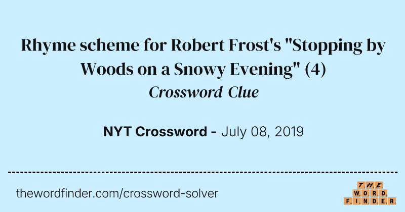 Rhyme scheme for Robert Frost's "Stopping by Woods on a Snowy Evening" crossword clue image