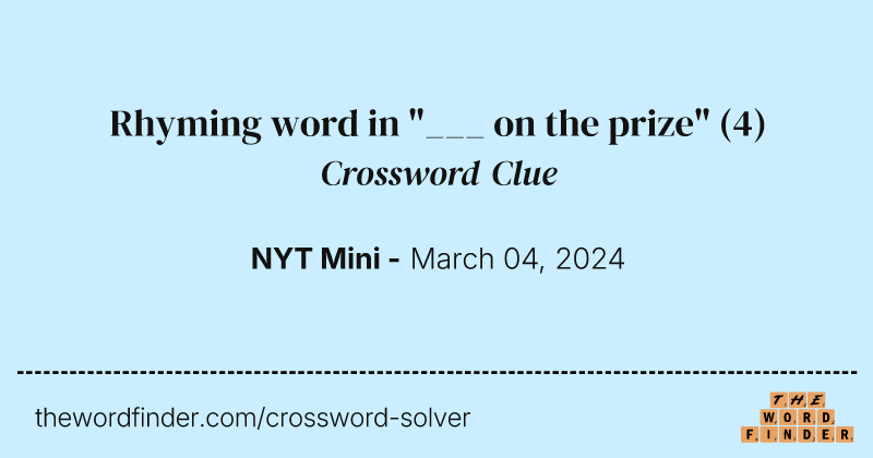 Rhyming word in "___ on the prize" crossword clue image