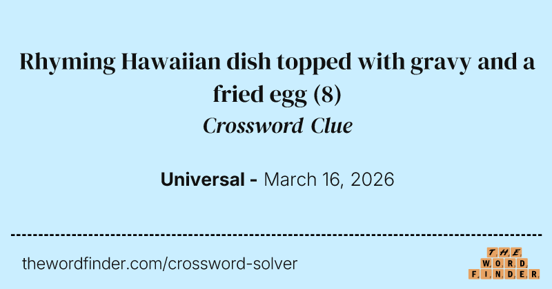 Rhyming Hawaiian dish topped with gravy and a fried egg crossword clue image