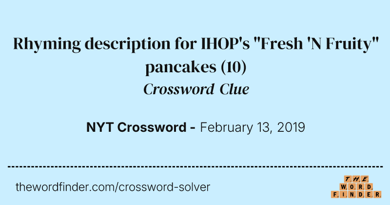 Rhyming description for IHOP's "Fresh 'N Fruity" pancakes crossword clue image