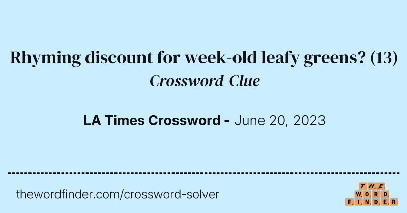 Rhyming discount for week-old leafy greens? crossword clue image