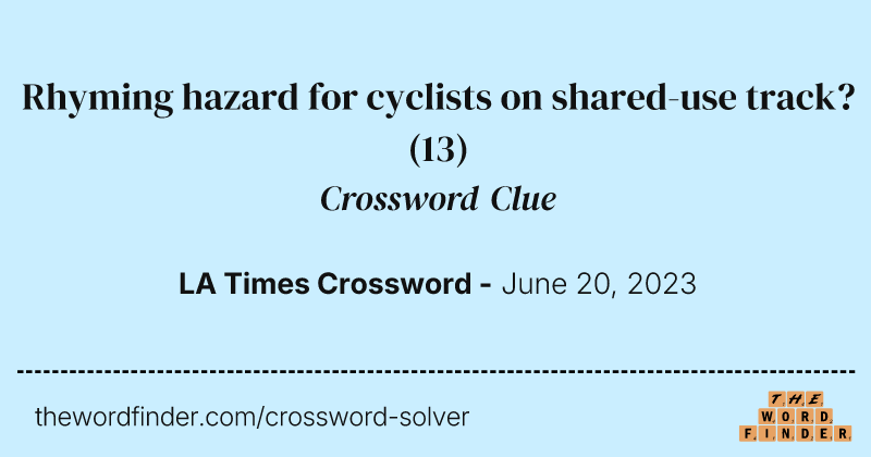 Rhyming hazard for cyclists on shared-use track? crossword clue image