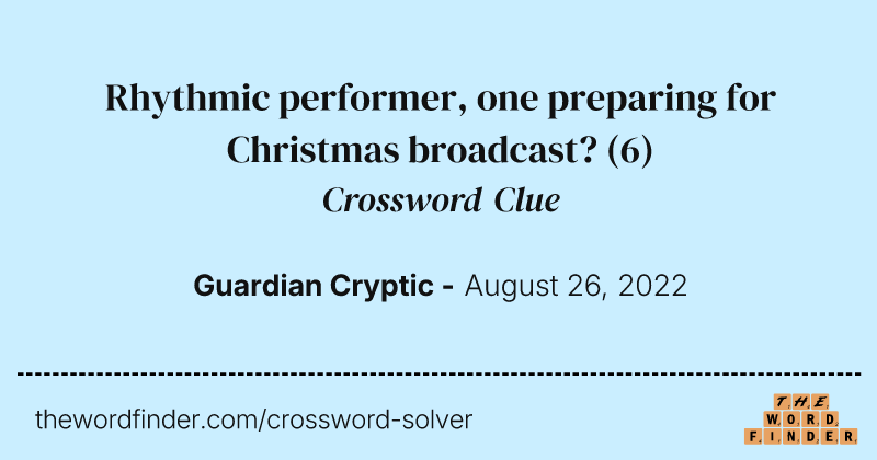 Rhythmic performer, one preparing for Christmas broadcast? crossword clue image