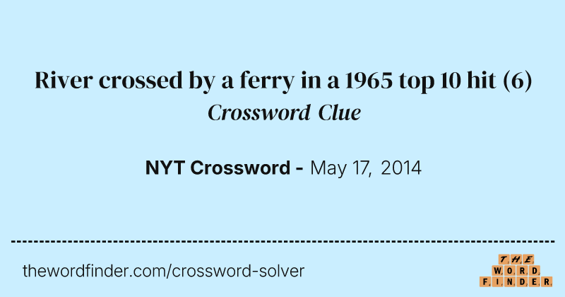 River crossed by a ferry in a 1965 top 10 hit crossword clue image