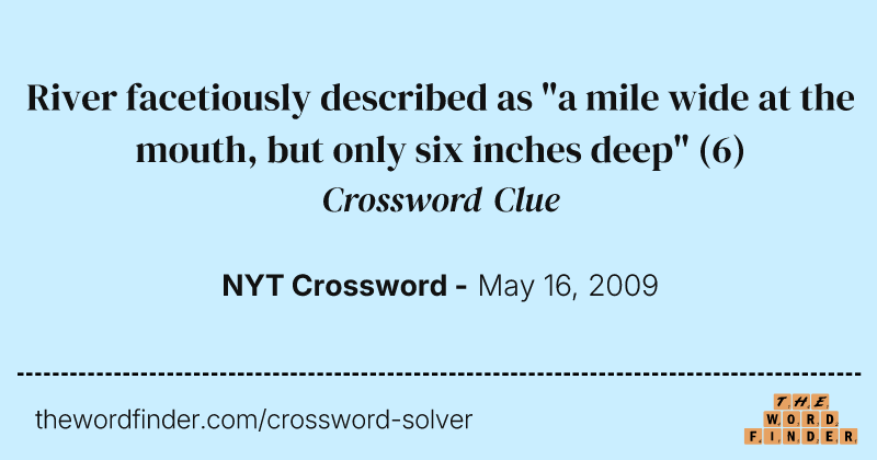 River facetiously described as "a mile wide at the mouth, but only six inches deep" crossword clue image