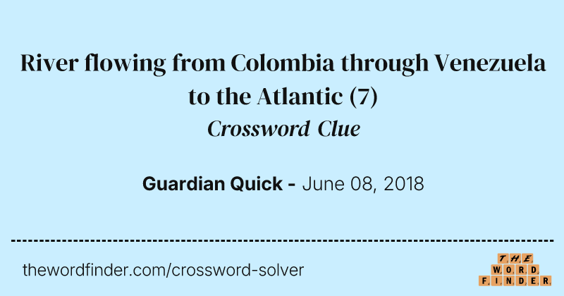 River flowing from Colombia through Venezuela to the Atlantic crossword clue image