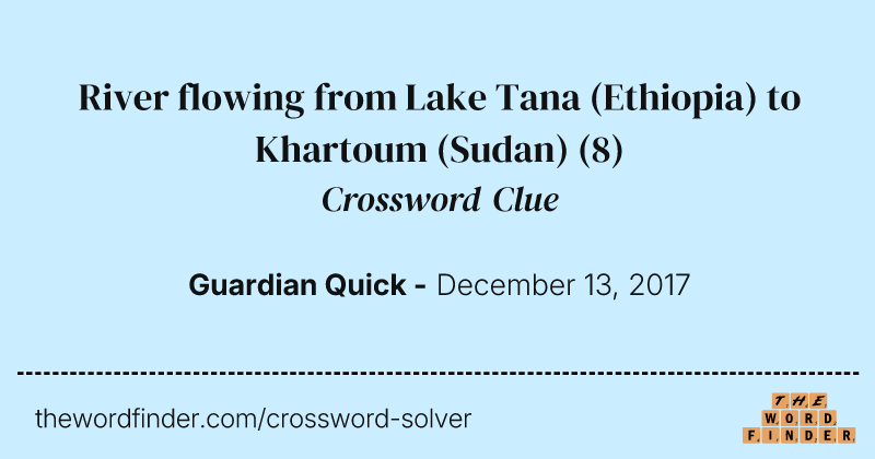 River flowing from Lake Tana (Ethiopia) to Khartoum (Sudan) crossword clue image