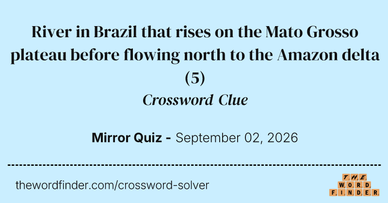 River in Brazil that rises on the Mato Grosso plateau before flowing north to the Amazon delta crossword clue image
