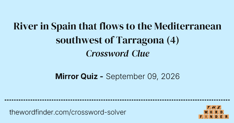River in Spain that flows to the Mediterranean southwest of Tarragona crossword clue image