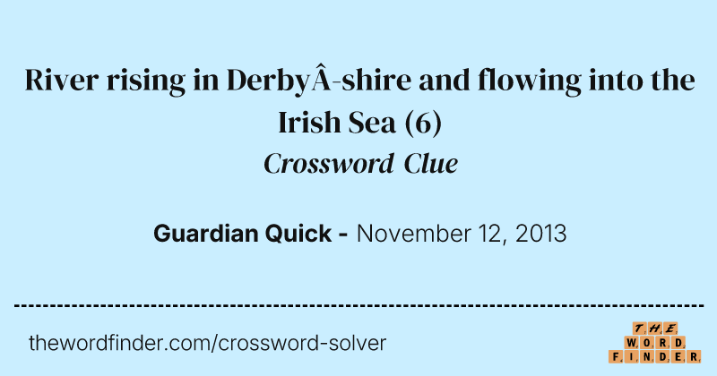 River rising in Derbyshire and flowing into the Irish Sea crossword clue image
