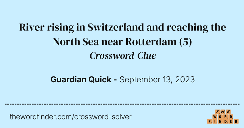River rising in Switzerland and reaching the North Sea near Rotterdam crossword clue image