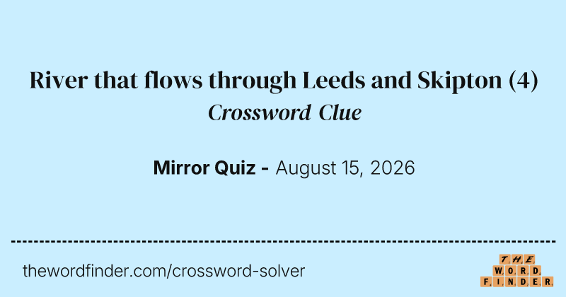 River that flows through Leeds and Skipton crossword clue image
