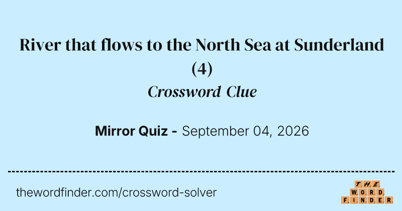 River that flows to the North Sea at Sunderland crossword clue image