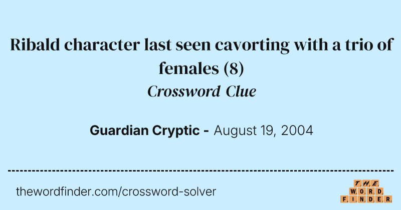 Ribald character last seen cavorting with a trio of females crossword clue image