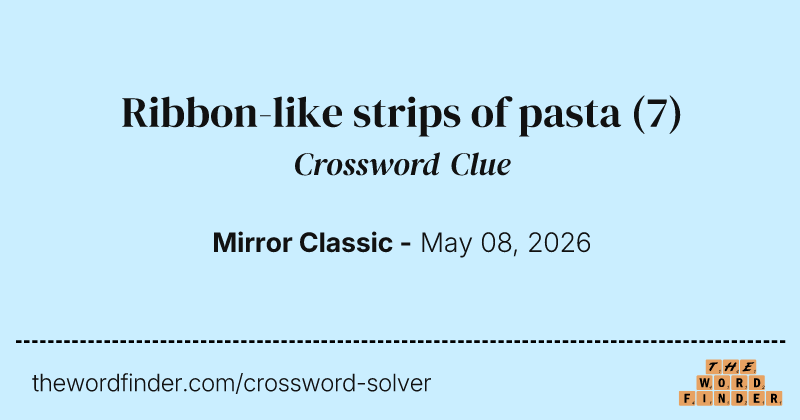 Ribbon-like strips of pasta crossword clue image