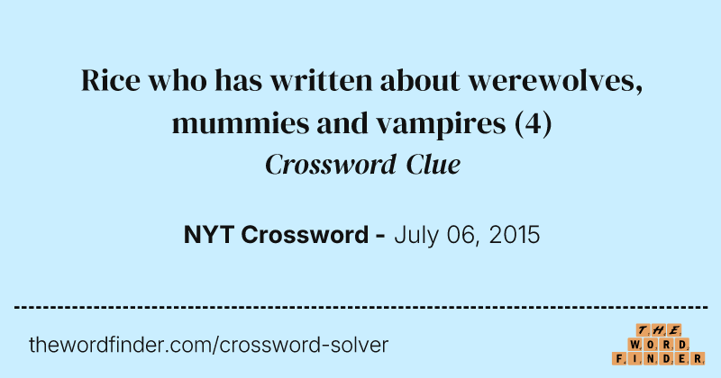 Rice who has written about werewolves, mummies and vampires crossword clue image
